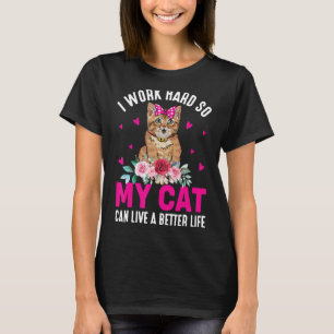 Ich arbeite hart, damit meine Katze ein besseres L T-Shirt