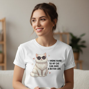 Ich arbeite hart, damit meine Katze ein besseres L T-Shirt