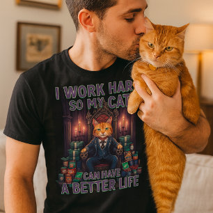 Ich arbeite hart, damit meine Katze ein besseres L T-Shirt