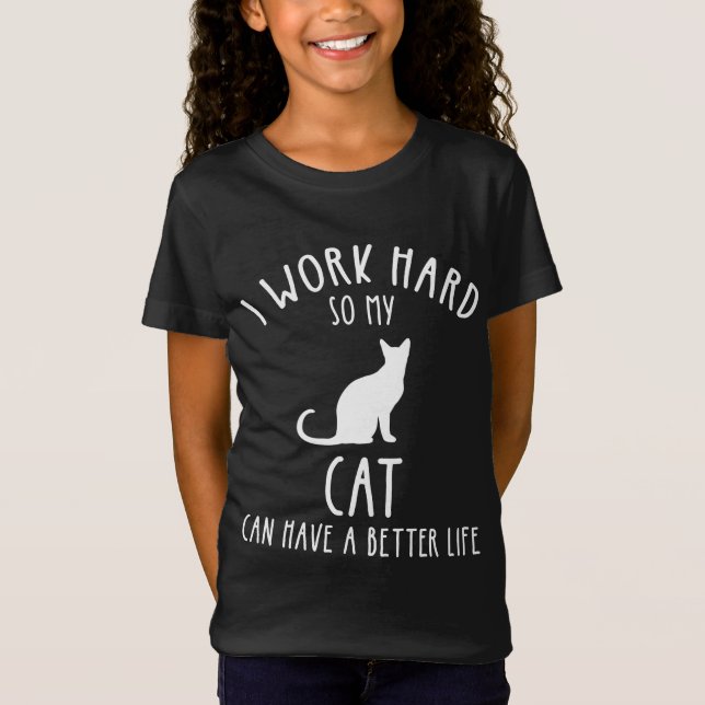 Ich arbeite hart, damit meine Katze ein besseres L T-Shirt (Vorderseite)