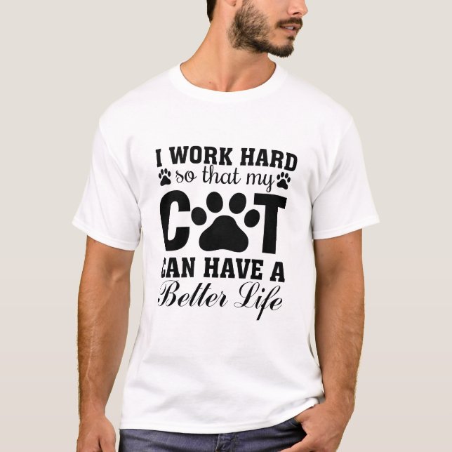 Ich arbeite hart, damit meine Katze ein besseres L T-Shirt (Vorderseite)