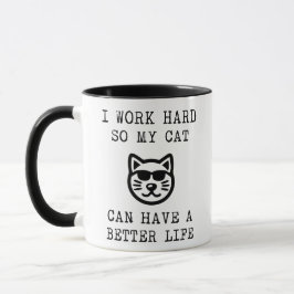 Ich arbeite hart, damit meine Katze ein besseres L Tasse