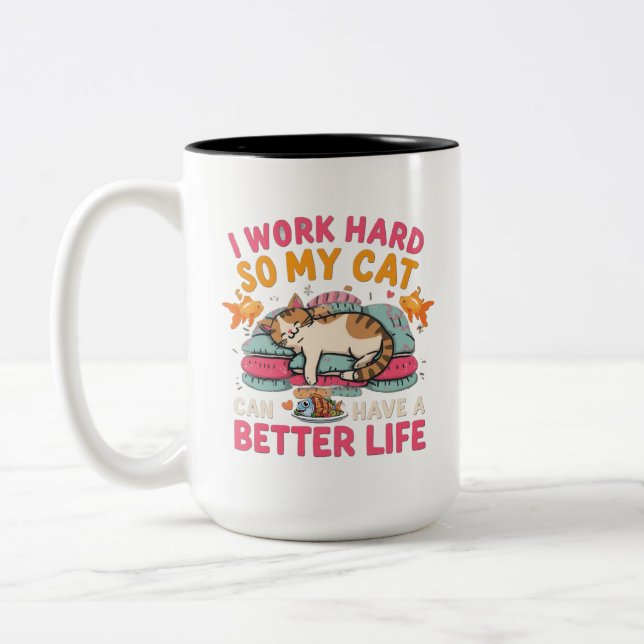 Ich arbeite hart, damit meine Katze ein besseres L Zweifarbige Tasse (Links)