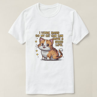 "Ich arbeite hart, damit meine Katze ein gutes Leb T-Shirt