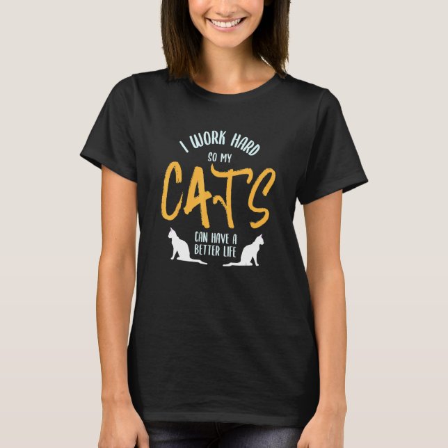 Ich arbeite hart, damit meine Katze eine bessere L T-Shirt (Vorderseite)