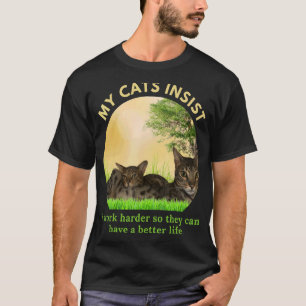Ich arbeite hart, damit meine Katze eine bessere L T-Shirt