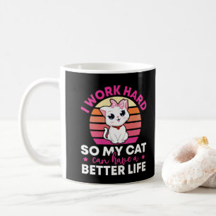Ich arbeite hart, damit meine Katze eine bessere T Kaffeetasse