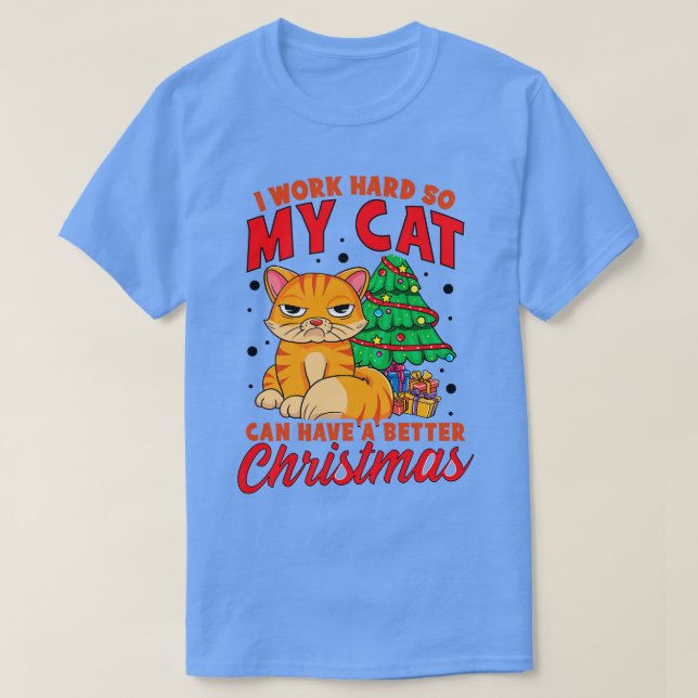 Ich arbeite hart, damit meine Katze Weihnachten be T-Shirt (Design vorne)