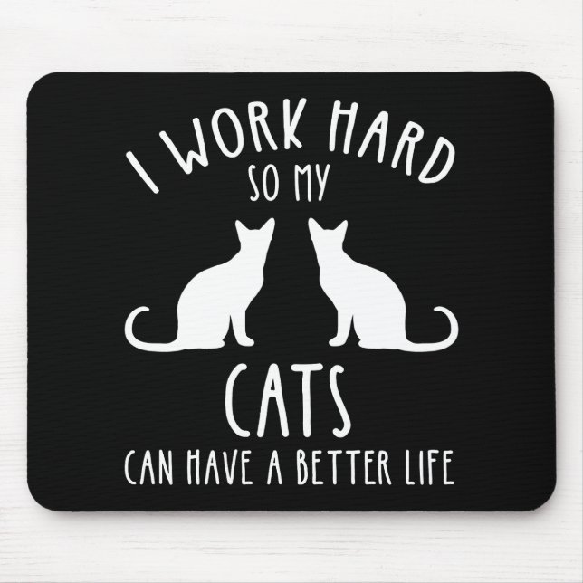 Ich arbeite hart, damit meine Katzen ein besseres  Mousepad (Vorne)