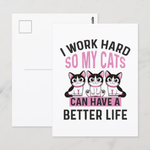 Ich arbeite hart, damit meine Katzen ein besseres  Postkarte