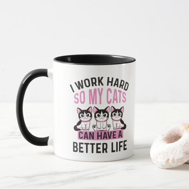 Ich arbeite hart, damit meine Katzen ein besseres  Tasse (Mit Donut)