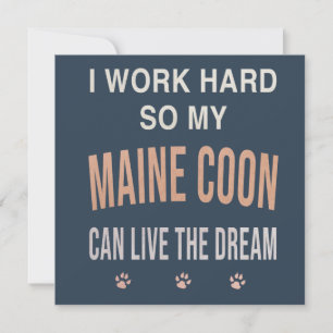 Ich arbeite hart, damit meine Maine Coon träumen k Einladung