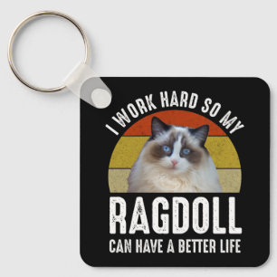 Ich arbeite hart, damit meine Ragdoll ein besseres Schlüsselanhänger