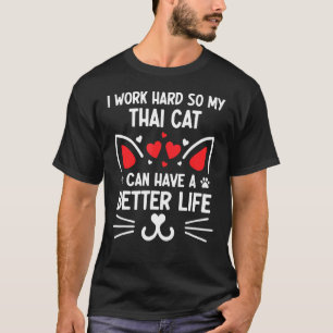 Ich arbeite hart, damit meine Thai Katze ein besse T-Shirt