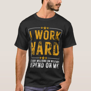 Ich arbeite hart, weil Millionen von Sozialhilfe v T-Shirt