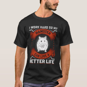 Ich arbeite harte Hammermänner Frauen Hamster Lebe T-Shirt