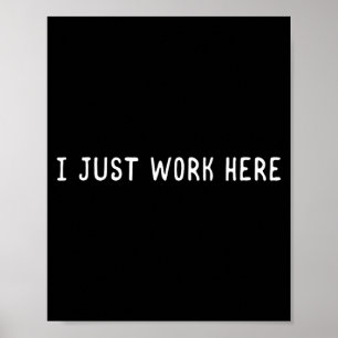 Ich Arbeite Hier Lustige Sarkastische Mitarbeiter  Poster