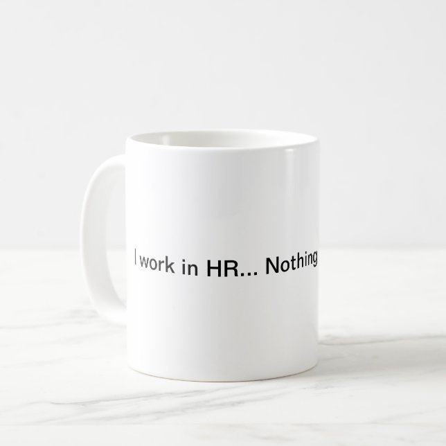 Ich arbeite in HR... Nichts überrascht mich! Kaffeetasse (Vorderseite Links)