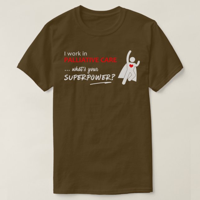 Ich arbeite in Palliativpflege, was Ihre Supermach T-Shirt (Design vorne)