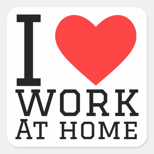 Ich arbeite Liebe bei Zuhause Quadratischer Aufkleber (Vorderseite)