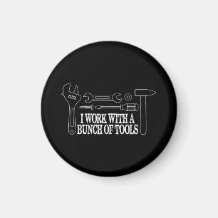 Ich arbeite mit einer Reihe von Werkzeugen - Funny Magnet