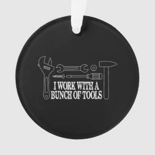 Ich arbeite mit einer Reihe von Werkzeugen - Funny Ornament