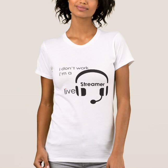Ich arbeite nicht, ich bin ein Streamer T-Shirt (Vorderseite)