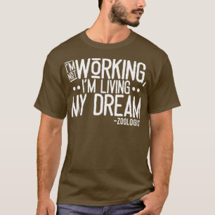 Ich arbeite nicht im Leben meines Traums T-Shirt