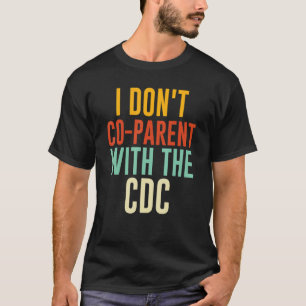 Ich arbeite nicht mit der CDC zusammen T-Shirt