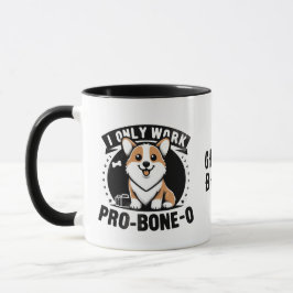 "Ich arbeite nur pro-bone-o" Tasse