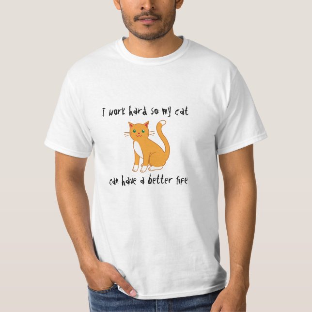 Ich arbeite schwer, also kann meine Katze ein T-Shirt (Vorderseite)