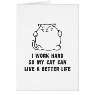 Ich arbeite schwer, also kann meine Katze leben
