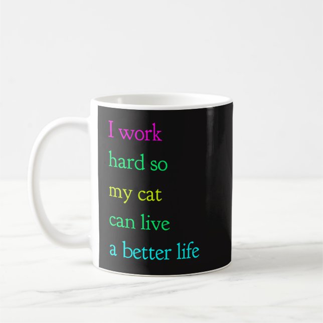 Ich arbeite schwer, also kann meine Katze leben Kaffeetasse (Links)
