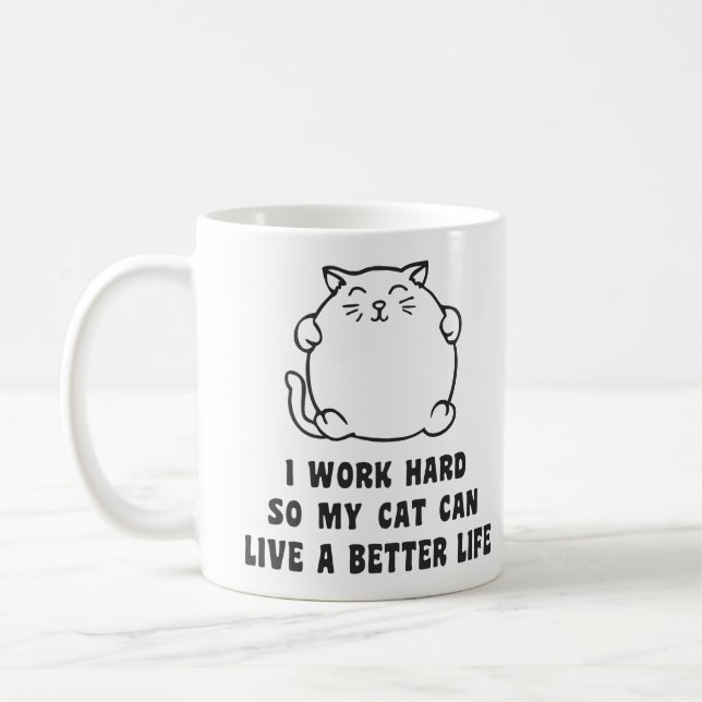 Ich arbeite schwer, also kann meine Katze leben Kaffeetasse (Links)