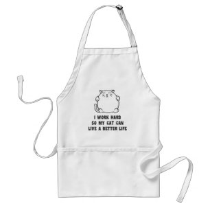 Ich arbeite schwer, also kann meine Katze leben Schürze
