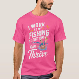 Ich arbeite so, dass mein Fischereiverhalten gedei T-Shirt