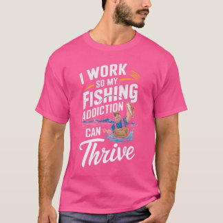 Ich arbeite so, dass mein Fischereiverhalten gedei T-Shirt