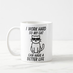 Ich arbeite so hart, damit meine Katze ein bessere Kaffeetasse