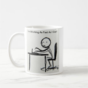 Ich arbeite so schnell ich kann! kaffeetasse