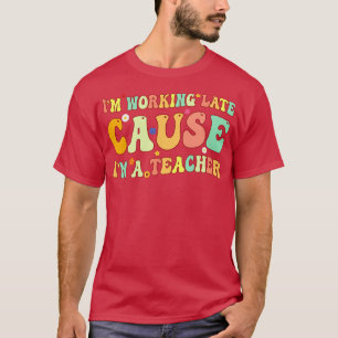 Ich arbeite spät, weil ich ein Lehrer bin 2 T-Shirt