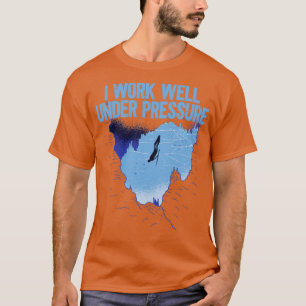 Ich arbeite unter Druck T-Shirt