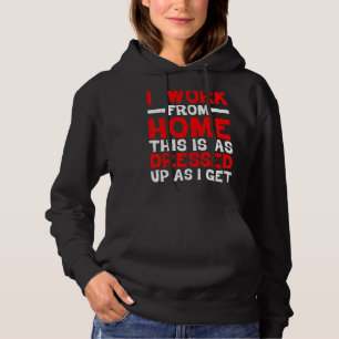 Ich arbeite von Zuhause aus, das ist so bedruckt w Hoodie