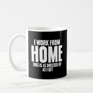 Ich arbeite von Zuhause aus, das ist so bedruckt w Kaffeetasse