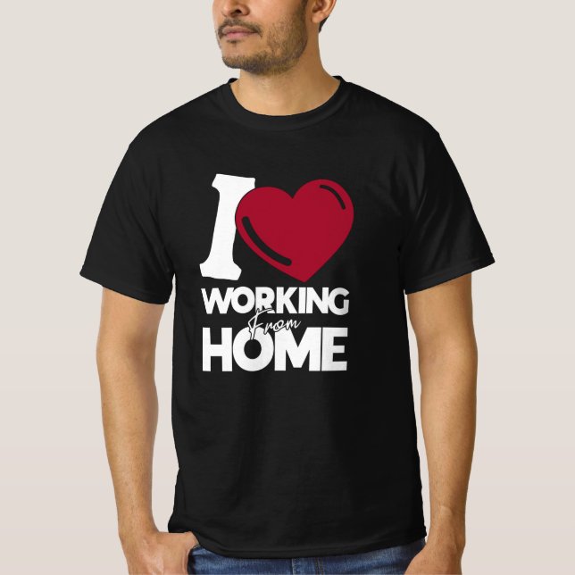Ich arbeite von Zuhause aus Liebe T-Shirt (Vorderseite)