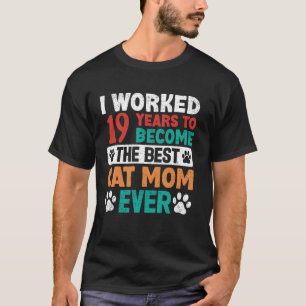 Ich arbeitete 19 Jahre, um die beste Katzenmutter  T-Shirt