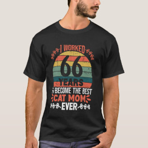 Ich arbeitete 66 Jahre, um die beste Katzenmutter T-Shirt