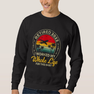 Ich arbeitete mein ganzes Leben lang müde 2022 Vin Sweatshirt