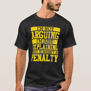 Ich argumentiere nicht, dass die Strafe für die Fu T-Shirt