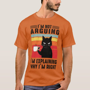 Ich argumentiere nicht, dass ich erkläre, warum ic T-Shirt