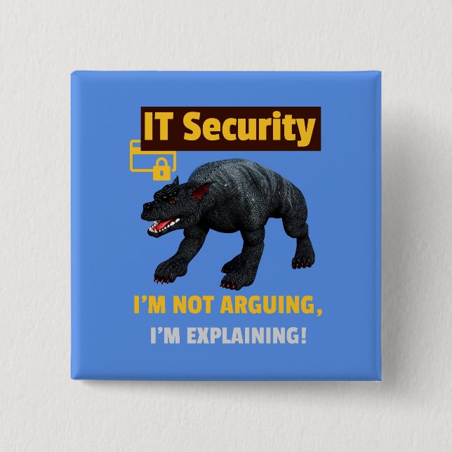 Ich argumentiere nicht, dass ich Funny IT Security Button (Vorderseite)
